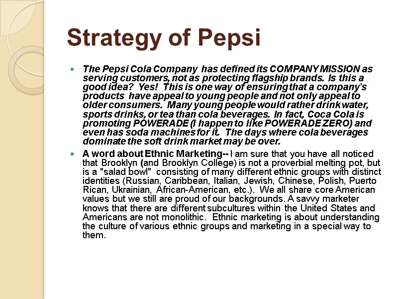 Strategy of Pepsi The Pepsi Cola Company  has defined its COMPANY MISSION as